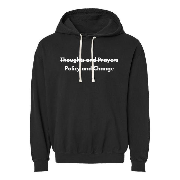 Thoughts And Prayers, Policy And Change Garment-Dyed Fleece Hoodie