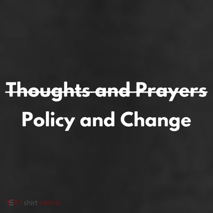 Thoughts And Prayers, Policy And Change Trucker Hat