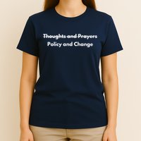 Thoughts And Prayers, Policy And Change T-Shirt
