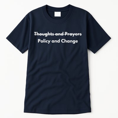 Thoughts And Prayers, Policy And Change Tall T-Shirt