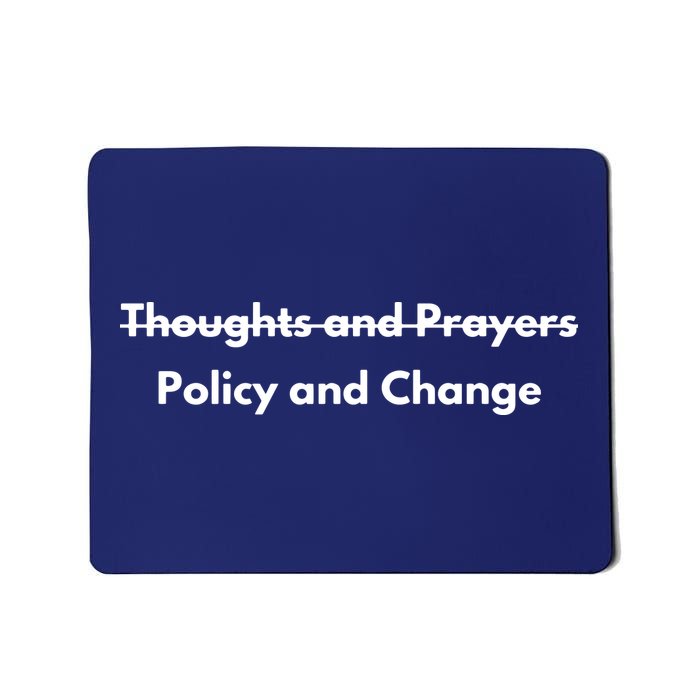 Thoughts And Prayers, Policy And Change Mousepad