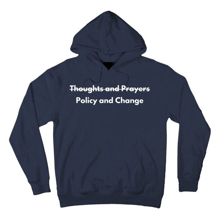Thoughts And Prayers, Policy And Change Tall Hoodie