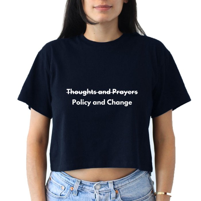 Thoughts And Prayers, Policy And Change Crop Top