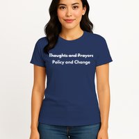 Thoughts And Prayers, Policy And Change Womens T-Shirt