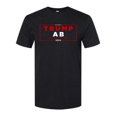 Trump Ab Put That Shit On 2024 Softstyle CVC T-Shirt