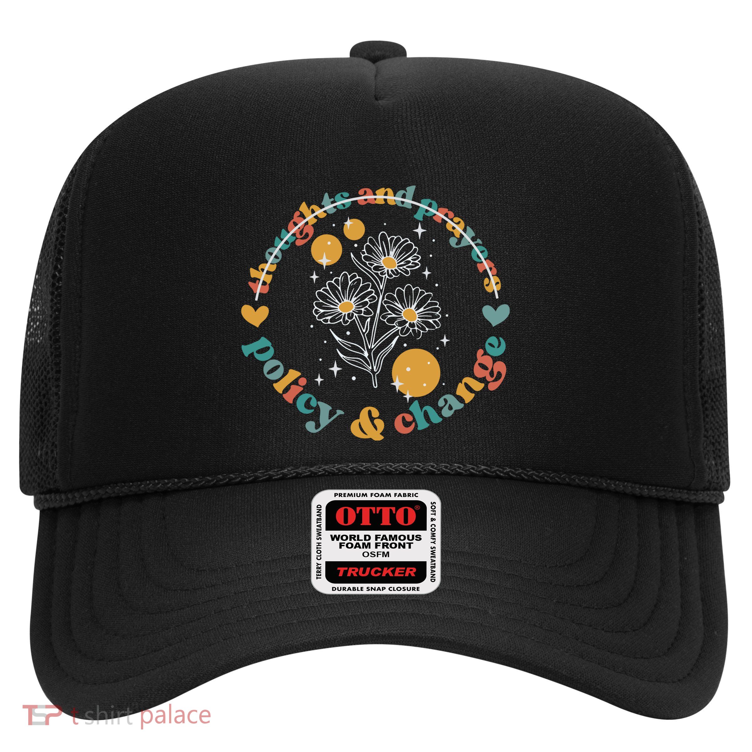 Thoughts And Prayers Policy And Change Trucker Hat
