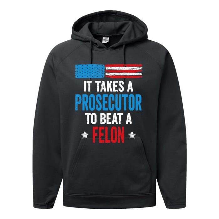 Takes A Prosecutor To Beat Felon Anti Trump Pro Kamala 2024 Performance Fleece Hoodie