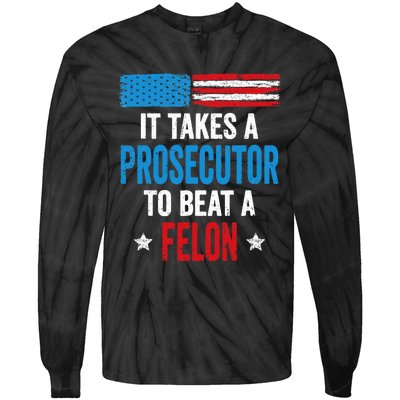 Takes A Prosecutor To Beat Felon Anti Trump Pro Kamala 2024 Tie-Dye Long Sleeve Shirt