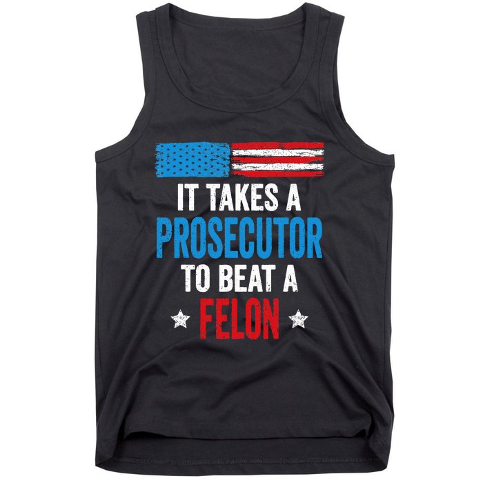 Takes A Prosecutor To Beat Felon Anti Trump Pro Kamala 2024 Tank Top