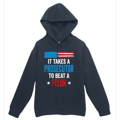 Takes A Prosecutor To Beat Felon Anti Trump Pro Kamala 2024 Urban Pullover Hoodie