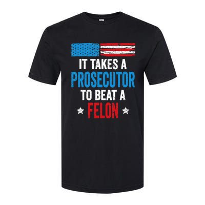 Takes A Prosecutor To Beat Felon Anti Trump Pro Kamala 2024 Softstyle CVC T-Shirt