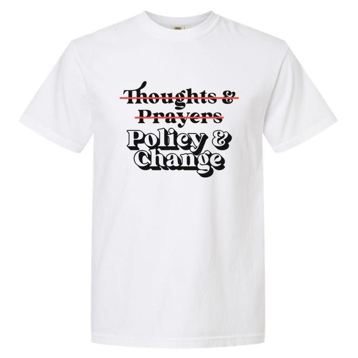 Thoughts And Prayers Policy And Change Garment-Dyed Heavyweight T-Shirt