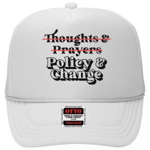 Thoughts And Prayers Policy And Change High Crown Mesh Back Trucker Hat