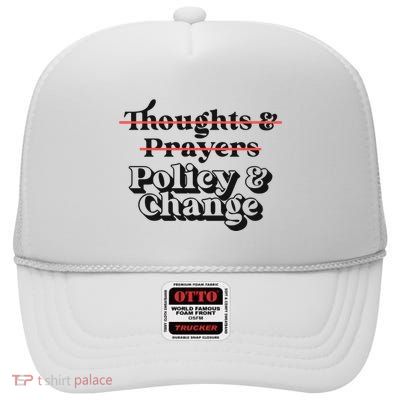 Thoughts And Prayers Policy And Change High Crown Mesh Back Trucker Hat