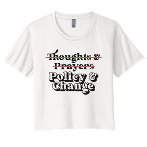 Thoughts And Prayers Policy And Change Women's Crop Top Tee