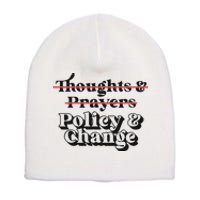 Thoughts And Prayers Policy And Change Short Acrylic Beanie