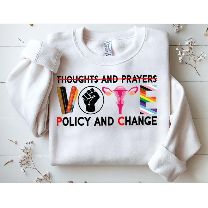 Thoughts And Prayers Vote Policy And Change Equality Rights Sweatshirt