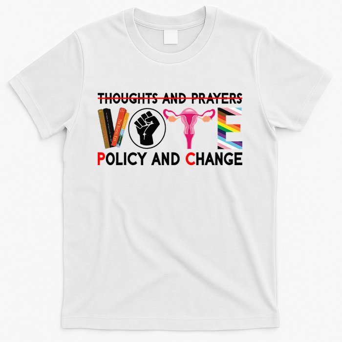 Thoughts And Prayers Vote Policy And Change Equality Rights T-Shirt