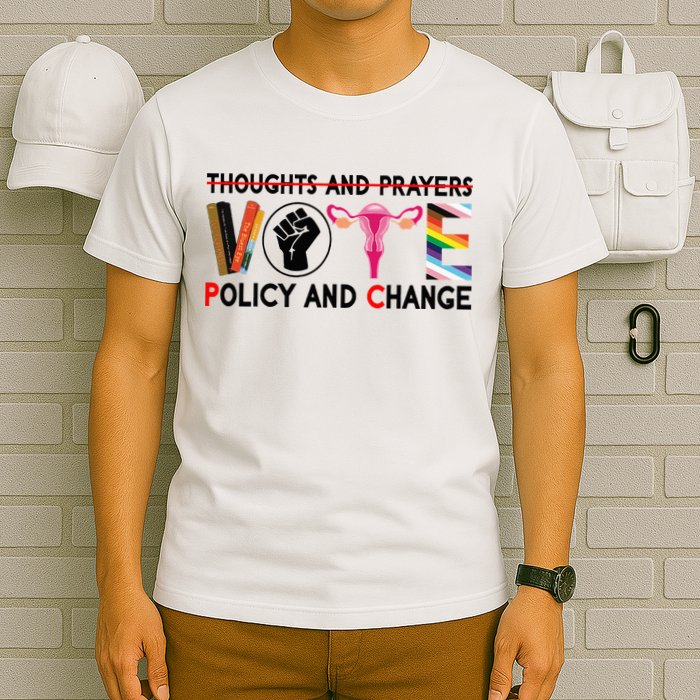 Thoughts And Prayers Vote Policy And Change Equality Rights T-Shirt