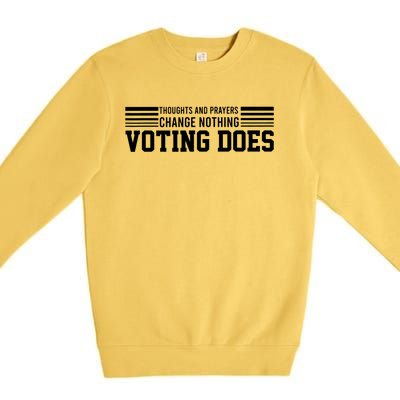 Thoughts And Prayers Change Nothing Voting Does Premium Crewneck Sweatshirt