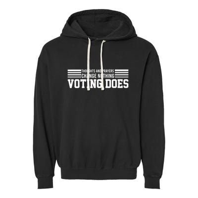 Thoughts And Prayers Change Nothing Voting Does Garment-Dyed Fleece Hoodie