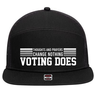 Thoughts And Prayers Change Nothing Voting Does 7 Panel Mesh Trucker Snapback Hat