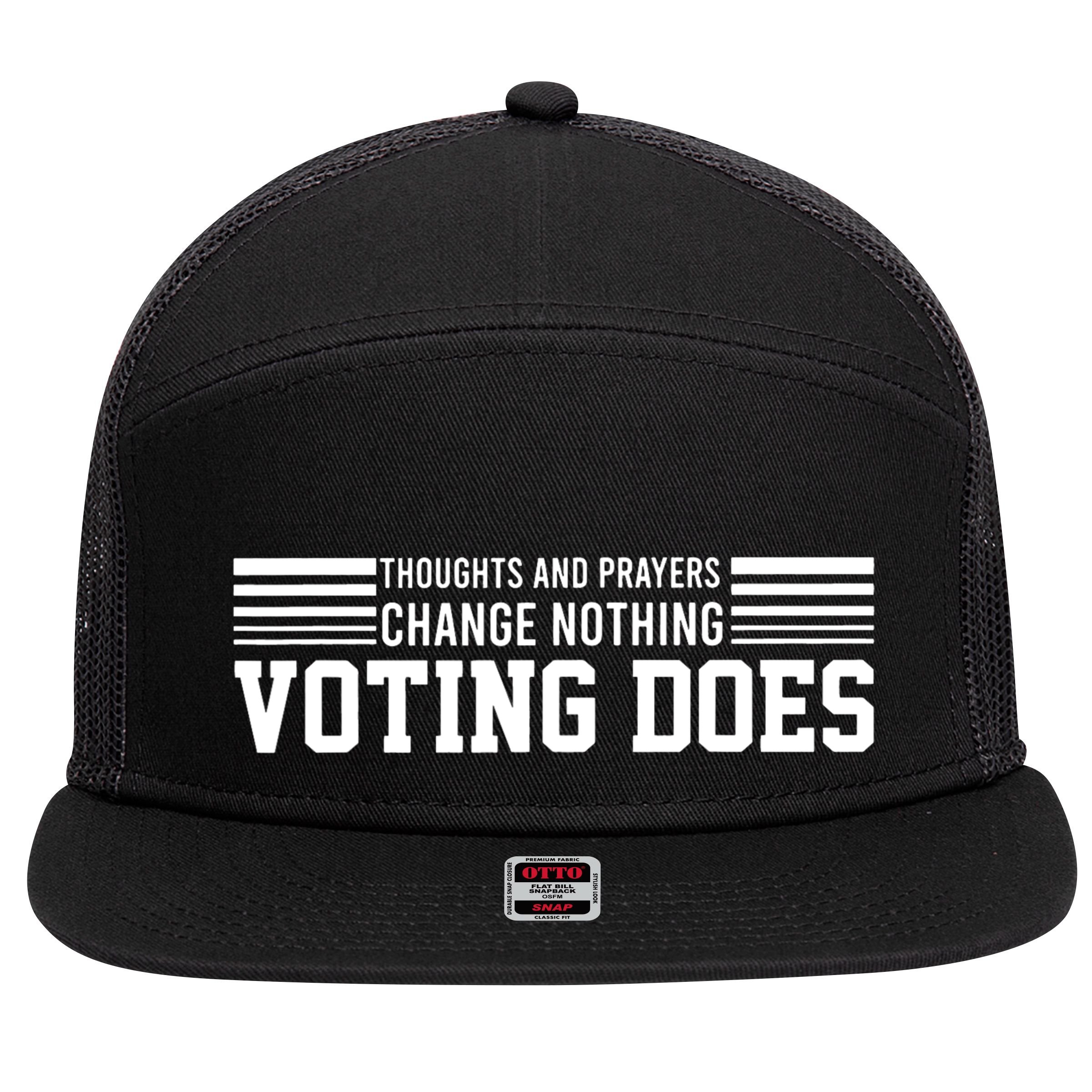 Thoughts And Prayers Change Nothing Voting Does 7 Panel Mesh Trucker Snapback Hat