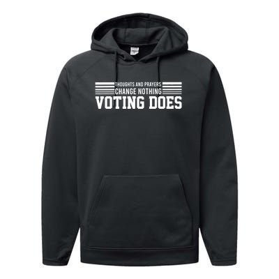 Thoughts And Prayers Change Nothing Voting Does Performance Fleece Hoodie