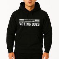 Thoughts And Prayers Change Nothing Voting Does Hoodie