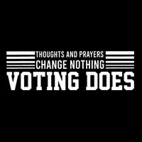Thoughts And Prayers Change Nothing Voting Does T-Shirt