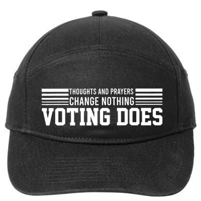 Thoughts And Prayers Change Nothing Voting Does 7-Panel Snapback Hat