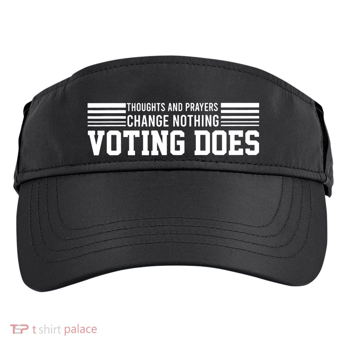 Thoughts And Prayers Change Nothing Voting Does Adult Drive Performance Visor