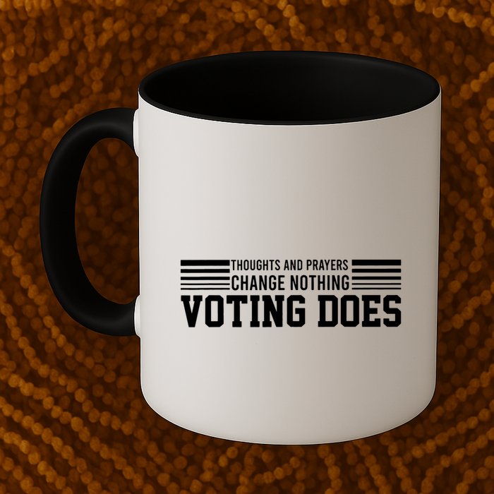 Thoughts And Prayers Change Nothing Voting Does Mug