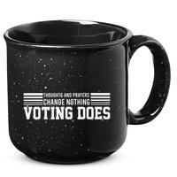 Thoughts And Prayers Change Nothing Voting Does 15oz Campfire Ceramic Mug