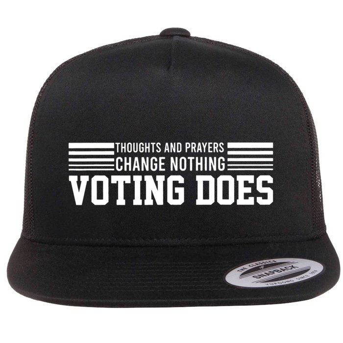 Thoughts And Prayers Change Nothing Voting Does Flatbill Hat