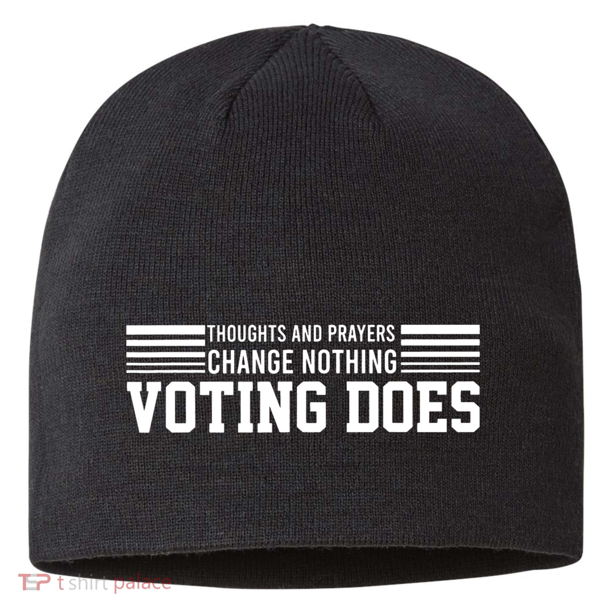 Thoughts And Prayers Change Nothing Voting Does Sustainable Beanie