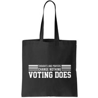 Thoughts And Prayers Change Nothing Voting Does Bag