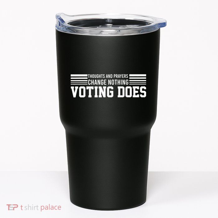 Thoughts And Prayers Change Nothing Voting Does Tumbler