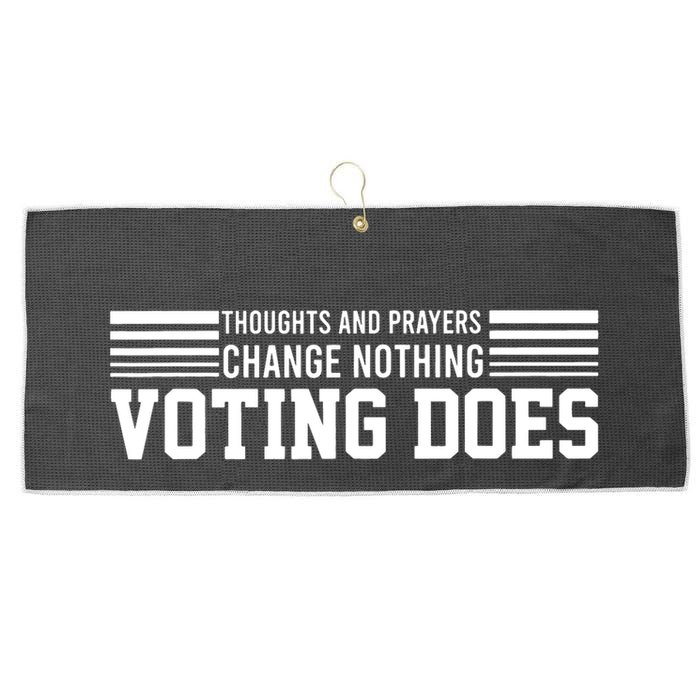 Thoughts And Prayers Change Nothing Voting Does Large Microfiber Waffle Golf Towel
