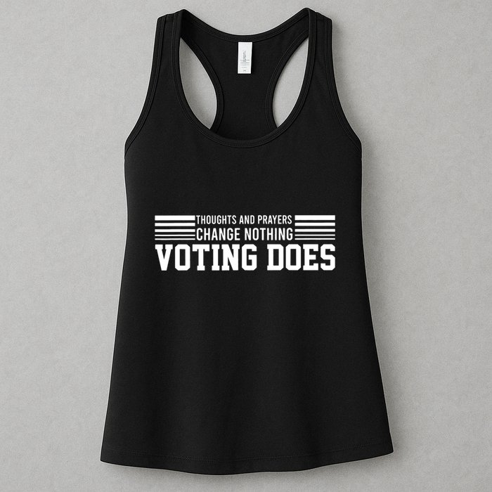 Thoughts And Prayers Change Nothing Voting Does Womens Tank Top