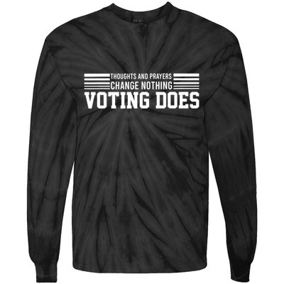 Thoughts And Prayers Change Nothing Voting Does Tie-Dye Long Sleeve Shirt