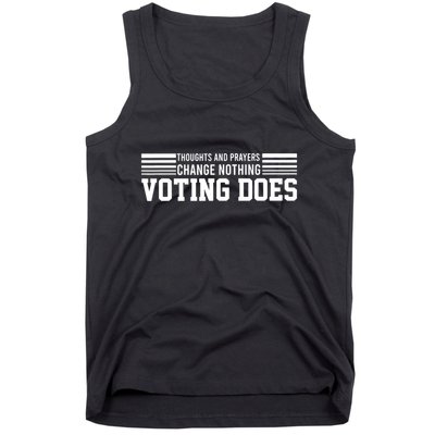 Thoughts And Prayers Change Nothing Voting Does Tank Top