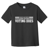Thoughts And Prayers Change Nothing Voting Does Toddler T-Shirt