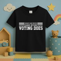 Thoughts And Prayers Change Nothing Voting Does Toddler T-Shirt