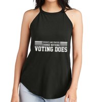 Thoughts And Prayers Change Nothing Voting Does Women's Perfect Tri Rocker Tank