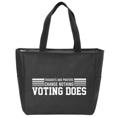 Thoughts And Prayers Change Nothing Voting Does Zip Tote Bag
