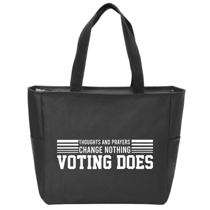 Thoughts And Prayers Change Nothing Voting Does Zip Tote Bag
