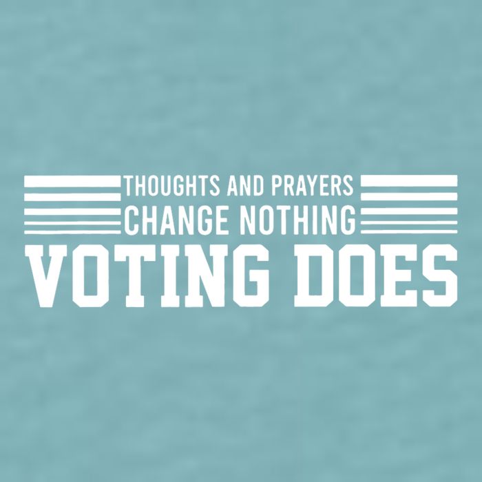 Thoughts And Prayers Change Nothing Voting Does Sueded Cloud Jersey T-Shirt