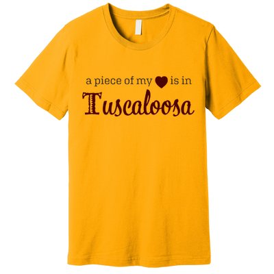 Tuscaloosa - A Piece of My Heart - Alabama AL Premium T-Shirt