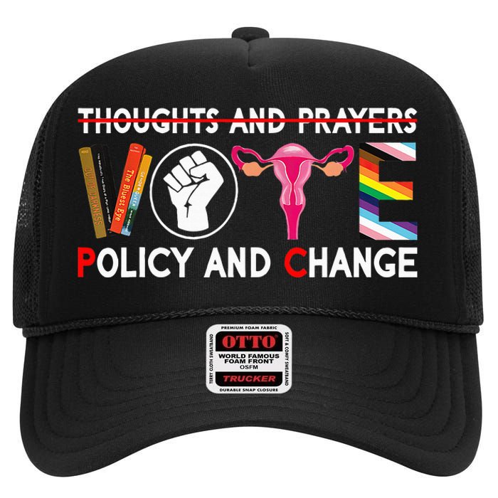 Thoughts And Prayers Vote Policy And Change Equality Rights High Crown Mesh Back Trucker Hat